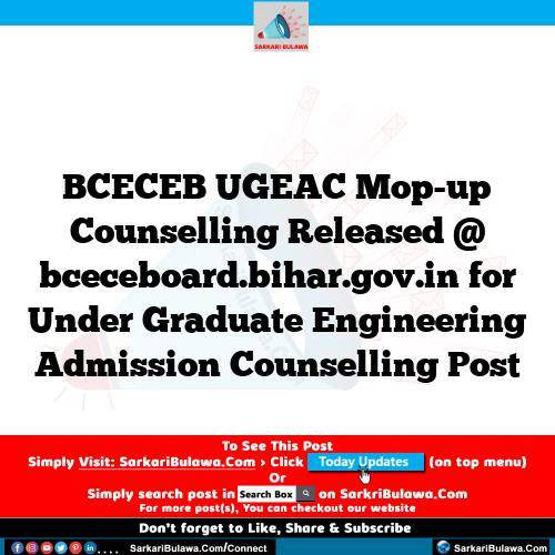 BCECEB UGEAC Mop-up Counselling  Released @ bceceboard.bihar.gov.in for Under Graduate Engineering Admission Counselling Post